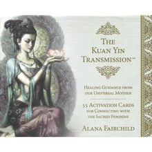 Load image into Gallery viewer, The Kuan Yin Transmission Activation Cards - Alana Fairchild