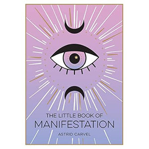 The Little Book of Manifestation by Astrid Carvel