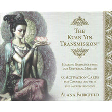 Load image into Gallery viewer, The Kuan Yin Transmission Activation Cards - Alana Fairchild
