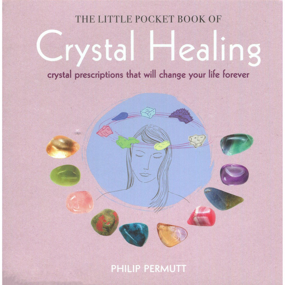 The Little Pocket Book Of Crystal Healing - Philip Permutt